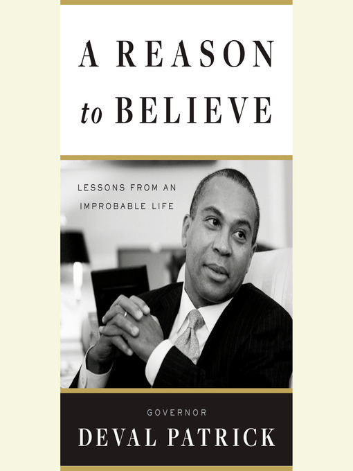 Title details for A Reason to Believe by Governor Deval Patrick - Available